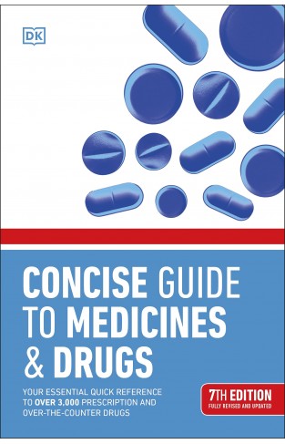 Concise Guide to Medicine & Drugs: Your Essential Quick Reference to Over 3,000 Prescription and Over-the-Counter Drugs